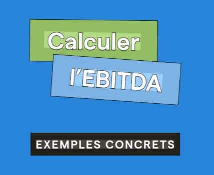 Vu l&rsquo;EBE ! Voyons l&rsquo;EBITDA, qu&rsquo;est-ce ?