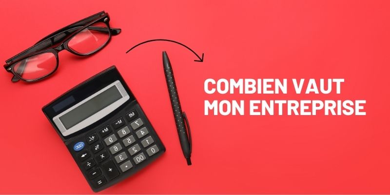 Combien vaut mon entreprise ?